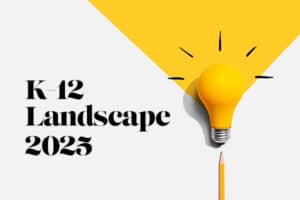 What Will Shape the K-12 Landscape in 2025?